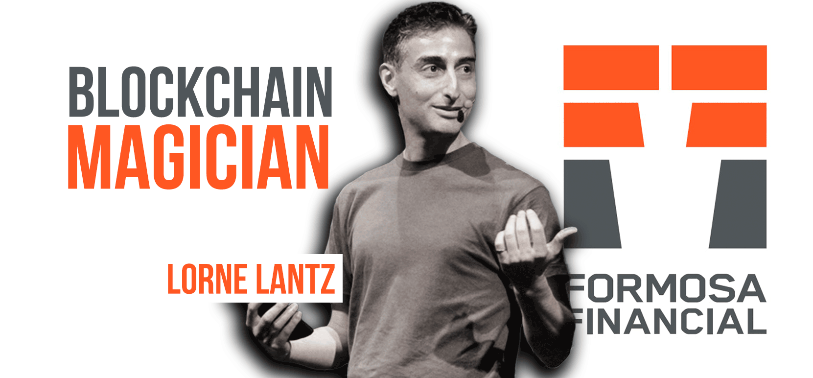 Formosa Financial, Lorne Lanz the Blockchain Magician