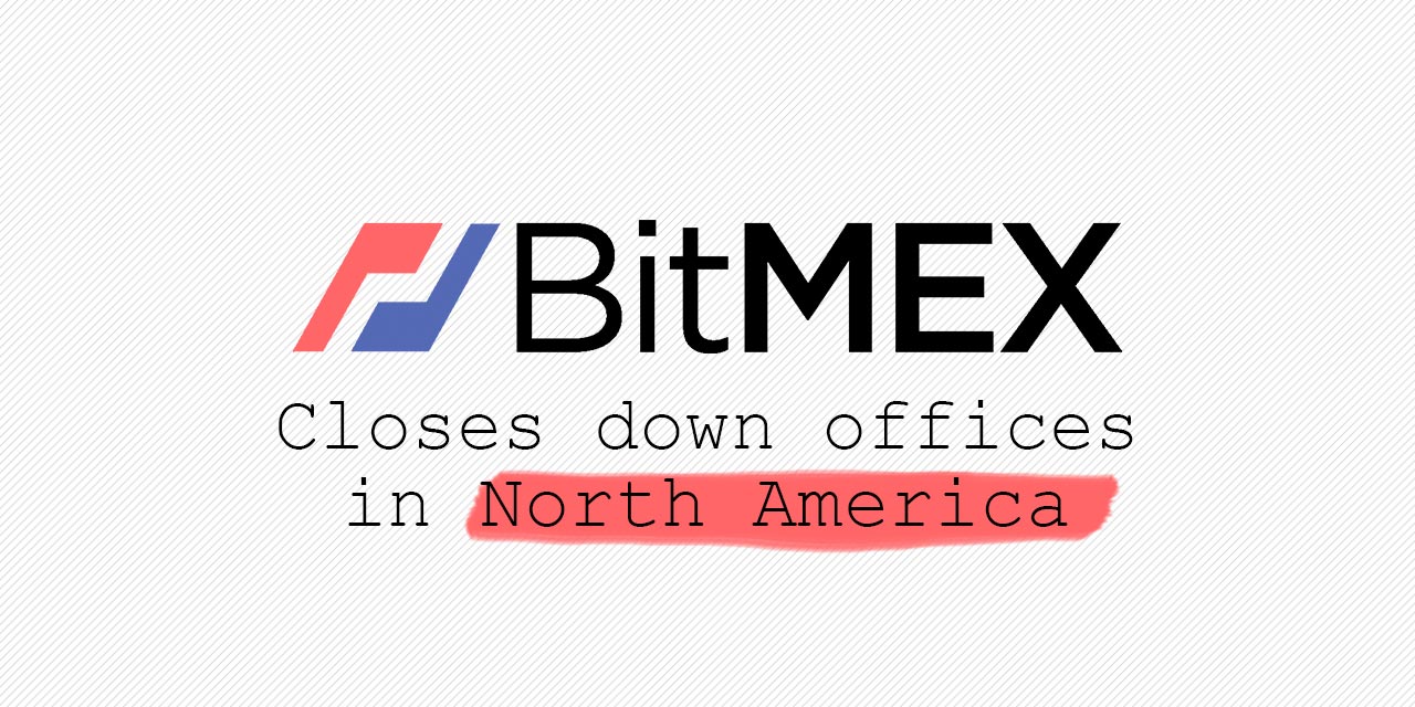 bitmex closes offices in north america