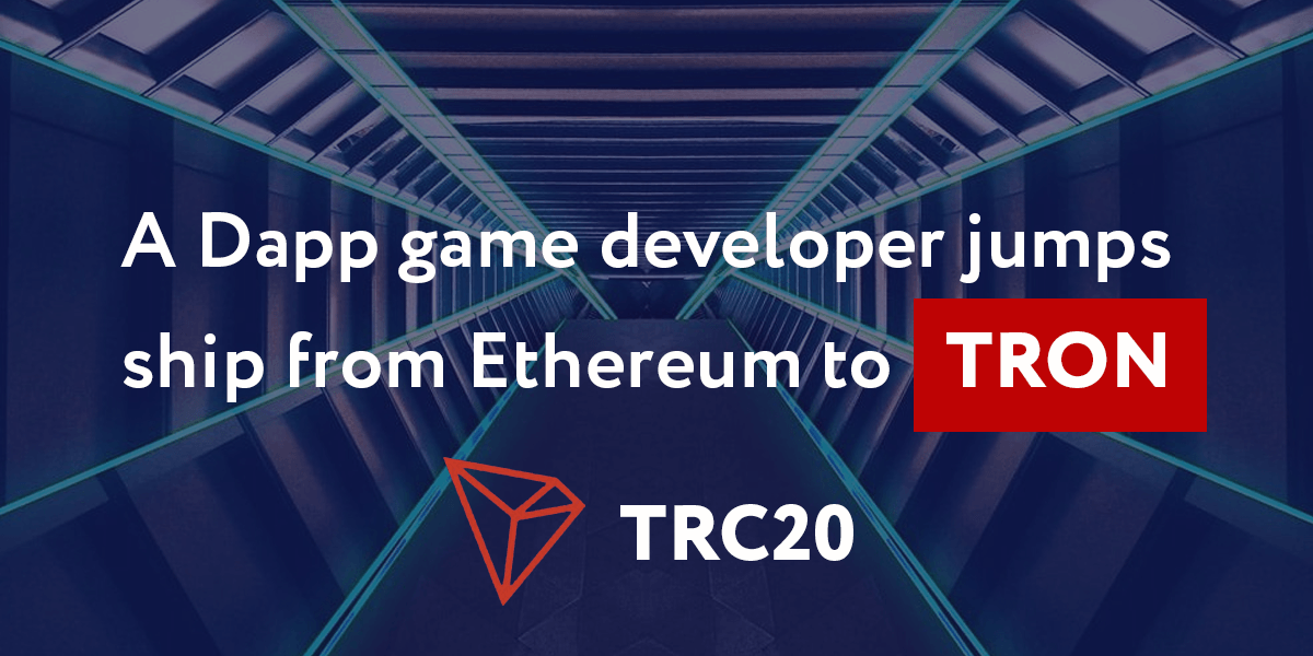 A Dapp game developer jumps ship from Ethereum to Tron