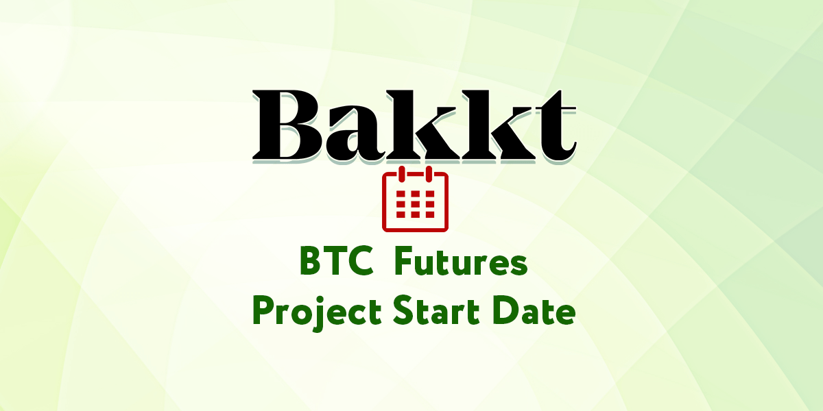 Bakkt Finally Announces Bitcoin (BTC) Futures Project Start Date