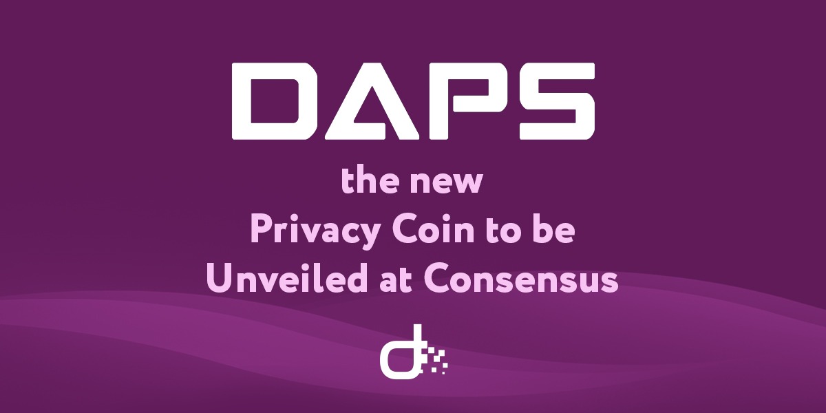 DAPS the new Privacy Coin to be Unveiled at Consensus, Monero better watch out