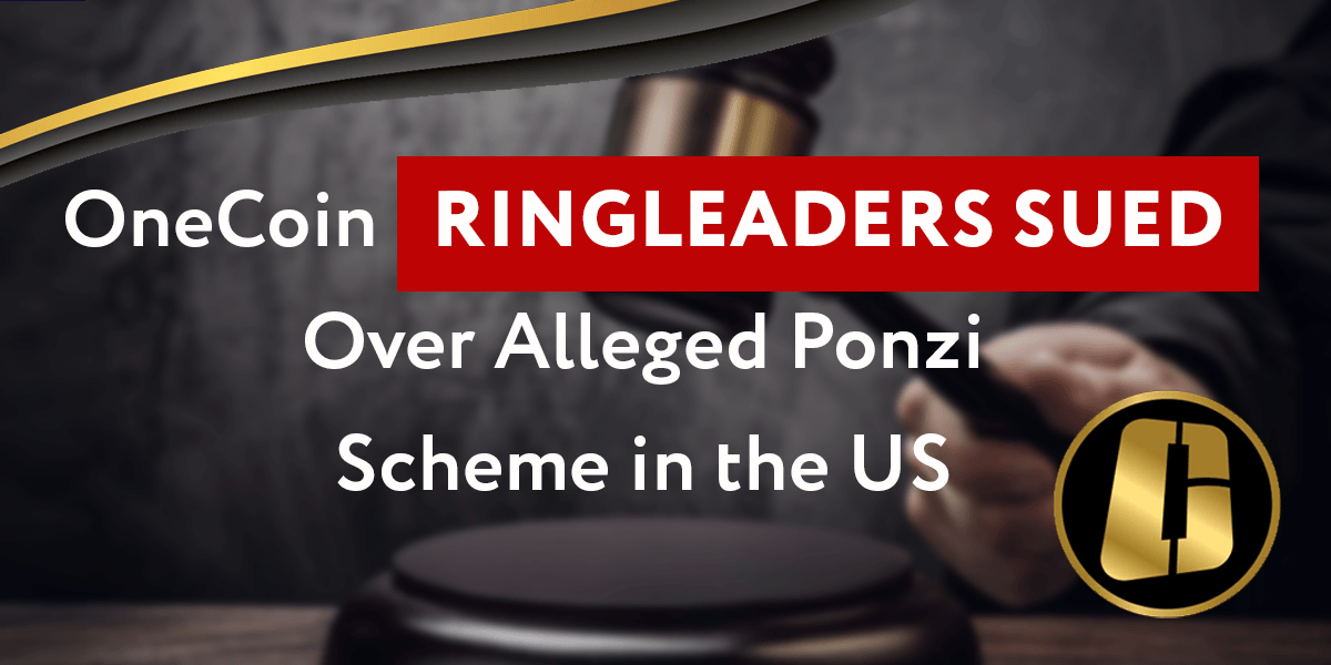 OneCoin Ringleaders Sued Over Alleged Ponzi Scheme in the US