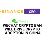 Binance CEO: WeChat crypto ban will drive crypto adoption in China