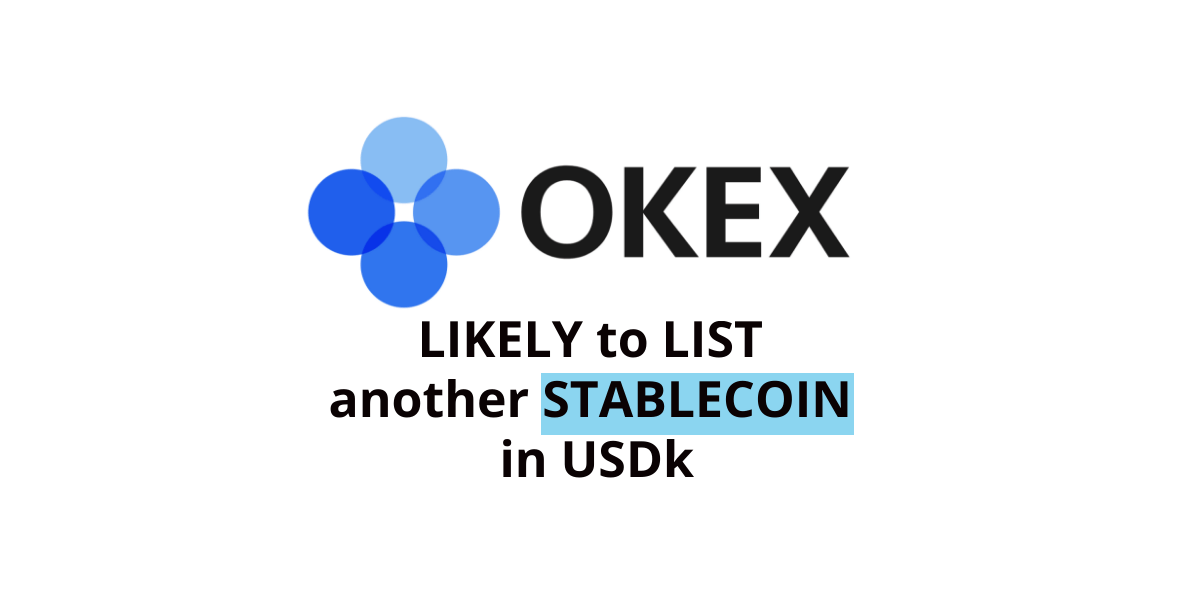 OkEx Likely to List another Stablecoin in USDk