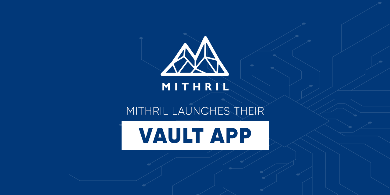 Mithril Launches VAULT App